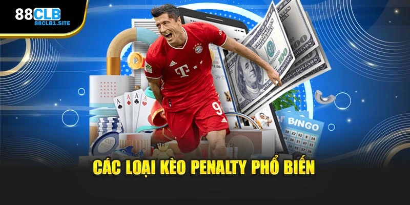 Các loại kèo Penalty phổ biến
