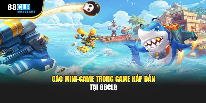 Các mini-game trong game hấp dẫn tại 88CLB