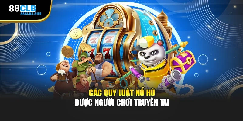 Các quy luật nổ hũ được người chơi truyền tai