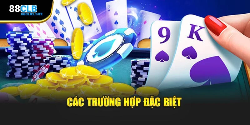 Các trường hợp đặc biệt