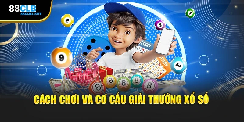 Cách chơi và cơ cấu giải thưởng xổ số