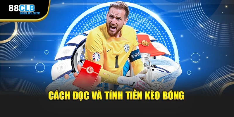 Cách đọc và tính tiền kèo bóng