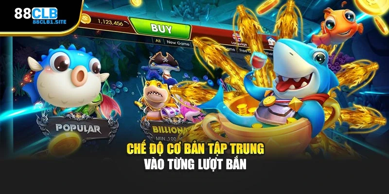 Chế độ cơ bản tập trung vào từng lượt bắn