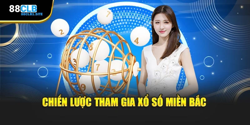 Chiến lược tham gia xổ số miền Bắc