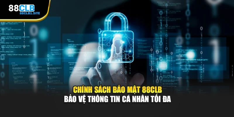 Chính sách bảo mật 88CLB bảo vệ thông tin cá nhân tối đa