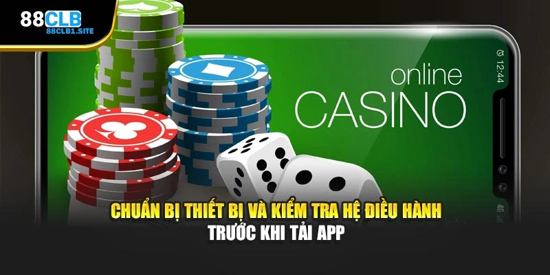 Chuẩn bị thiết bị và kiểm tra hệ điều hành trước khi tải app