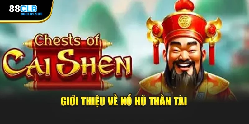 Giới thiệu về Nổ Hũ Thần Tài