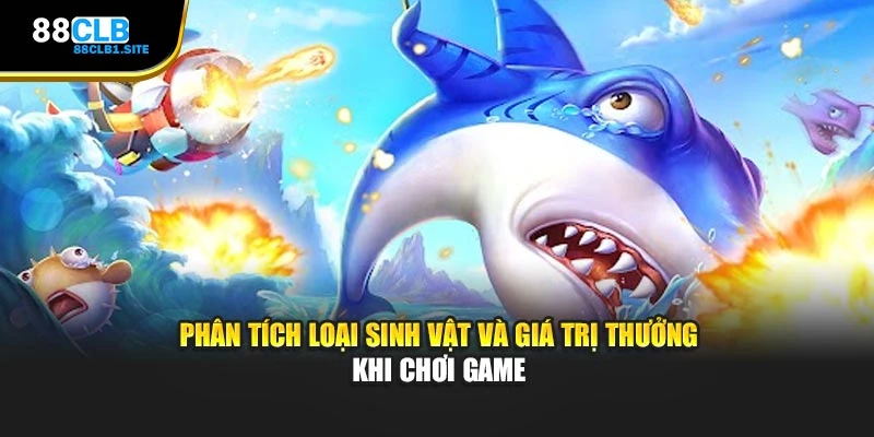 Phân tích loại sinh vật và giá trị thưởng khi chơi game