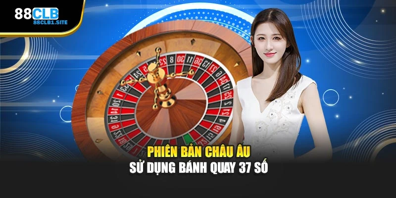 Phiên bản châu Âu sử dụng bánh quay 37 số