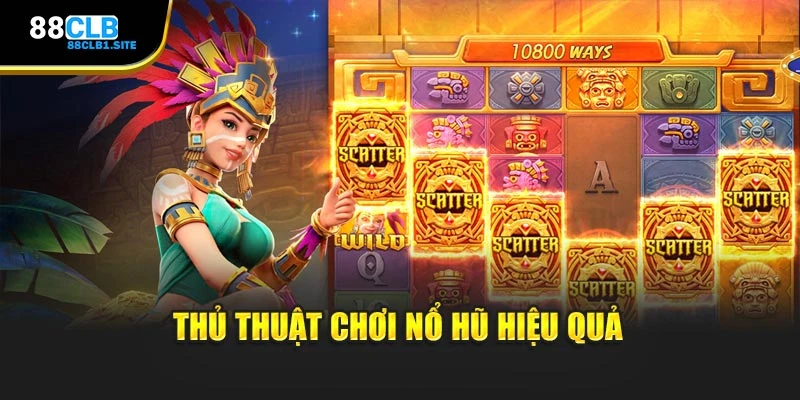 Thủ thuật chơi Nổ Hũ hiệu quả