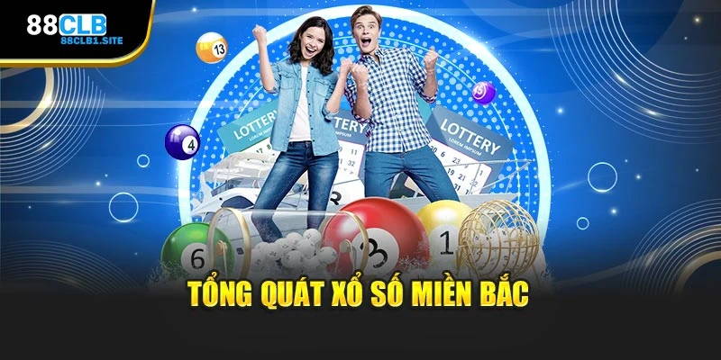 Tổng quát xổ số miền Bắc